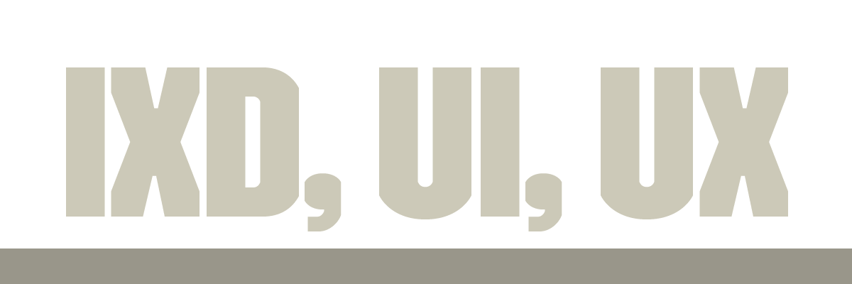IxD, UI, UX